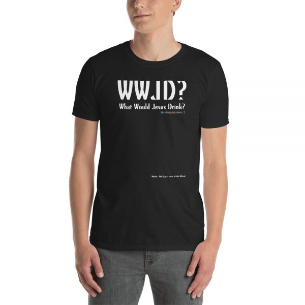 What Would Jesus Drink Unisex T-Shirt